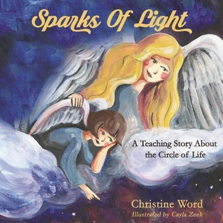 Sparks of Light: A Teaching Story about the Circle of Life by Christine Word 9780966158519