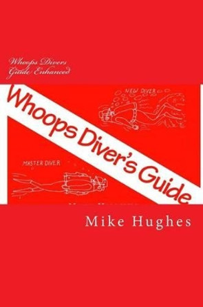 Whoops Divers Guide Enhanced by Mike Hughes 9780966413021