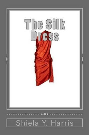 The Silk Dress by Shiela Y Harris 9780967931296