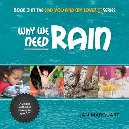 Why We Need Rain: Book 3 in the Can You Find My Love? Series by Jan Marquart 9780967578088