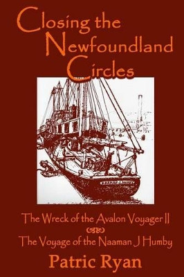 Closing The Newfoundland Circles: The Wreck of the Avalon Voyager by Patric Ryan 9780969800316