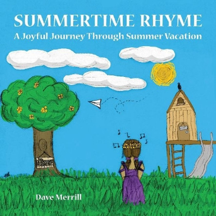 Summertime Rhyme: A Joyful Journey Through Summer Vacation by Dave Merrill 9780970437990