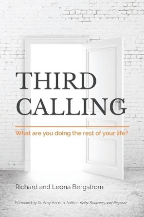 Third Calling: What are you doing the rest of your life? by Leona Bergstrom 9780970555212