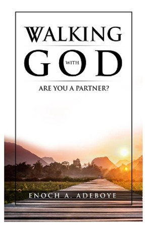 Walking with God: Are You A Partner? by Enoch Adejare Adeboye 9780971176027