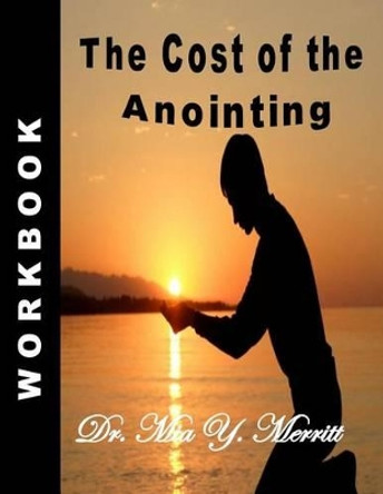 The Cost of the Anointing Workbook by Mia Y Merritt 9780972039833