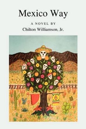 Mexico Way by Chilton Williamson 9780972061681