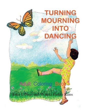 Turning Mourning Into Dancing: Adult Coloring Book by Wanda Parker Rains 9780972078566