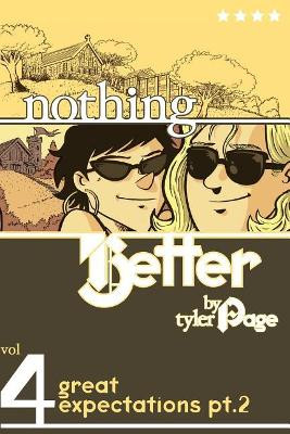 Nothing Better Vol. 4: Great Expectations Pt. 2 by Tyler Page 9780972080187