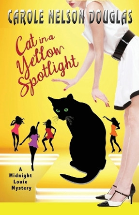 Cat in a Yellow Spotlight: A Midnight Louie Mystery by Carole Nelson Douglas 9780974474267