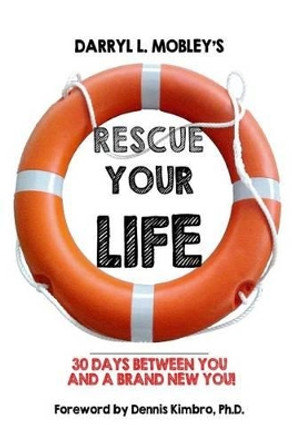 Rescue Your Life: 30 Days Between You and A Brand New You! by Darryl L Mobley 9780975324462