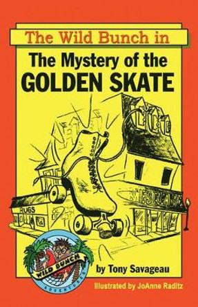 The Mystery of the Golden Skate by Tony Savageau 9780975973769