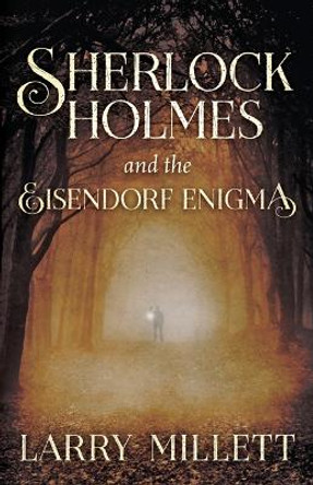 Sherlock Holmes and the Eisendorf Enigma by Larry Millett