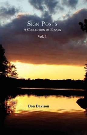 Sign Posts: A Collection of Essays Vol. I by Don Davson Phd 9780977403943