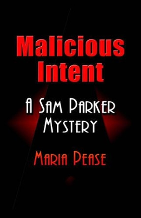 Malicious Intent: A Sam Parker Mystery by Maria Pease 9780977451531