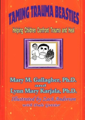 Taming Trauma Beasties by Mary M Gallagher 9780978857141