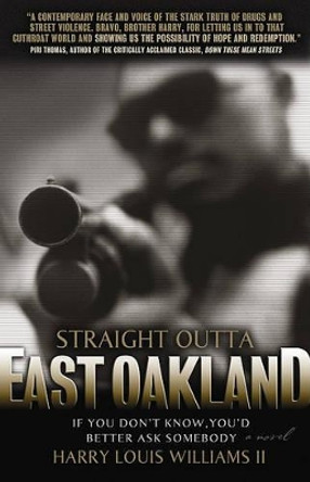 Straight Outta East Oakland: If You Don't Know, You'd Better Ask Somebody by Harry Louis Williams II 9780978913304