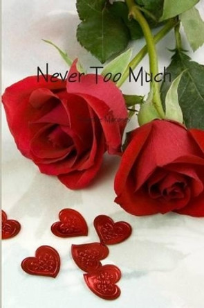 Never Too Much by Danette E Maroney 9780972904223