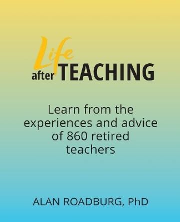 Life After Teaching by Dr Alan Roadburg 9780973002720