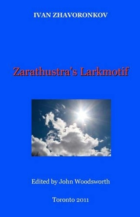 Zarathustra's Larkmotif by John Woodsworth 9780973776232