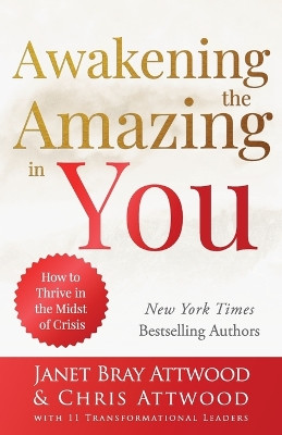 Awakening the Amazing in You: How to Thrive in the Midst of Crisis by Janet Bray Attwood 9780975575130