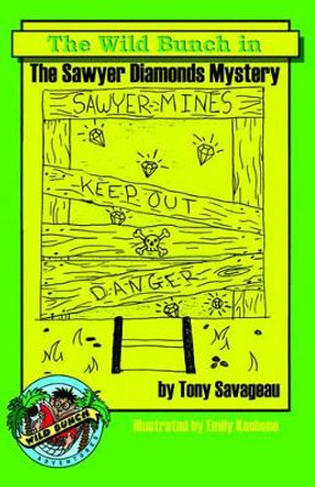 The Sawyer Diamond's Mystery: A Wild Bunch Adventure by Tony Savageau 9780975973745