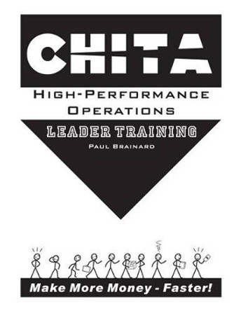 CHITA High-Performance Operations Leader Training: Make More Money Faster by Li Brainard 9780976119357