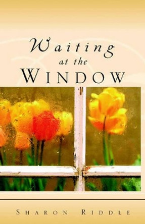 Waiting at the Window by Sharon Kay Riddle 9780976158332