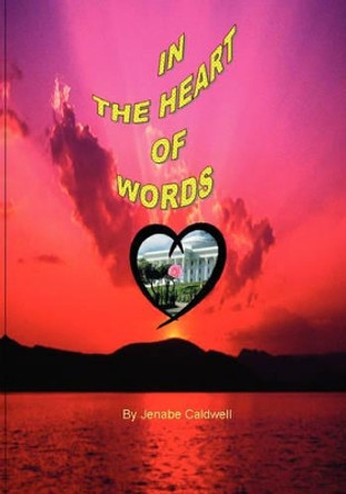 In the Heart of Words by Jenabe E Caldwell 9780976278030