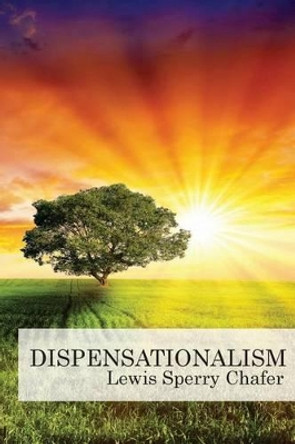 Dispensationalism by Lewis Sperry Chafer 9780976593072