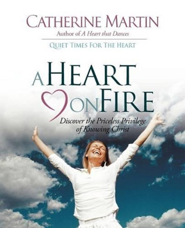 A Heart on Fire by Catherine Martin 9780976688631