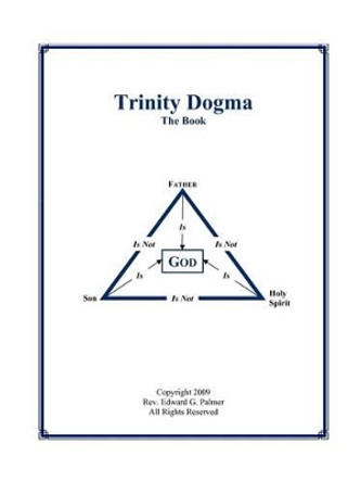 Trinity Dogma - The Book by Edward Glen Palmer 9780976883364