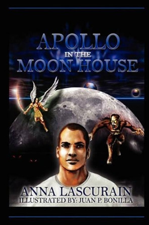 Apollo in The Moon House by Anna M Lascurain 9780976961239