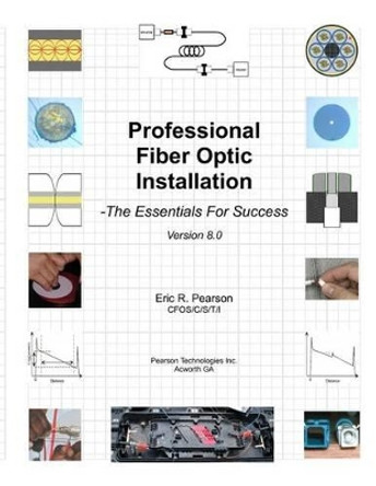 Professional Fiber Optic Installation: The Essentials For Success by Eric R Pearson Cfos 9780976975434