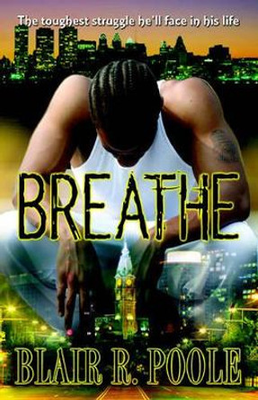 Breathe by Blair R Poole 9780977181209