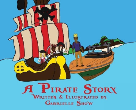 A Pirate Story by Gabrielle Show 9780977273041