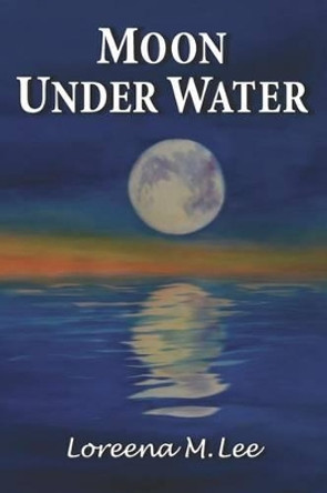 Moon Under Water by Loreena M Lee 9780978447298