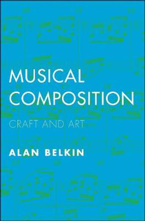 Musical Composition: Craft and Art by Alan Belkin