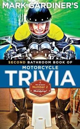 Bathroom Book of Motorcycle Trivia, Volume II by Mark Gardiner 9780979167379