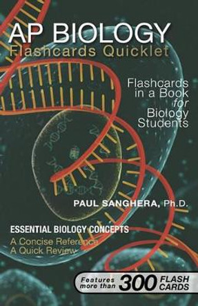 AP Biology Flashcard Quicklet: Flashcards in a Book for Biology Students by Dr Paul Sanghera 9780979179778