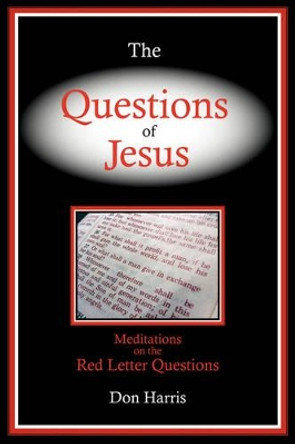 The Questions of Jesus by Don C Harris 9780979282904