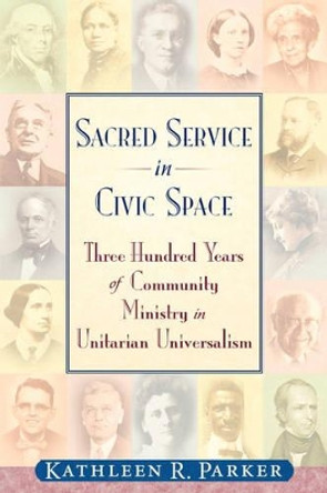 Sacred Service in Civic Space by Kathleen R Parker 9780979558900