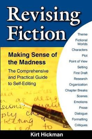 Revising Fiction: Making Sense of the Madness by Kirt C Hickman 9780979633010