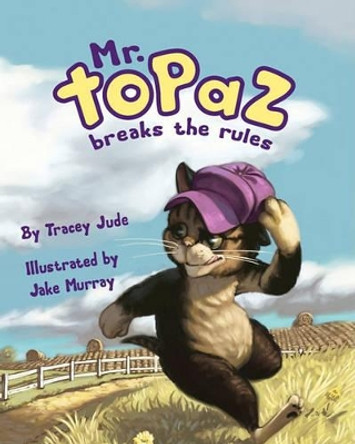 Mr. Topaz Breaks the Rules by Jake Murray 9780980071153