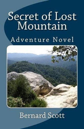 Secret of Lost Mountain: A Tale for Imaginations of All Ages by Bernard Scott 9780980117479