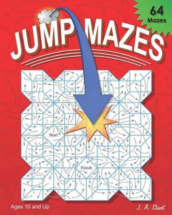 Jump Mazes by J A Stuart 9780982625903