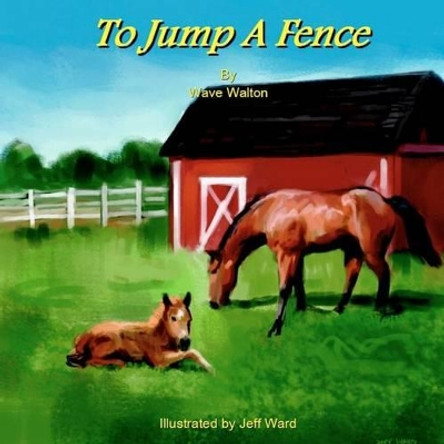 To Jump A Fence by Jeff Ward 9780982404850