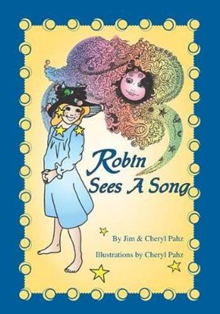 Robin Sees A Song by Cheryl Pahz 9780982415832