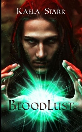 BloodLust by Kaela Starr 9780982669778