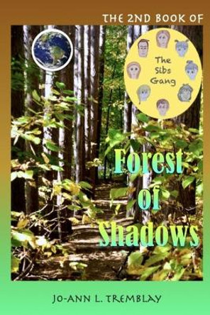 The Sibs Gang - Forest of Shadows by Jo-Ann L Tremblay 9780980900972