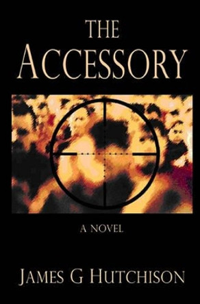 The Accessory by James G Hutchison 9780981234304